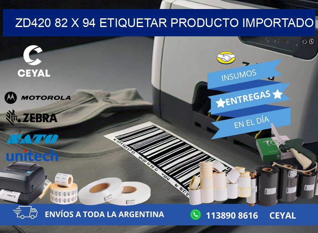 ZD420 82 x 94 ETIQUETAR PRODUCTO IMPORTADO