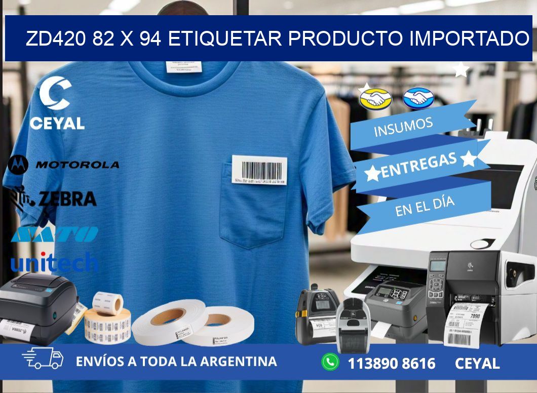 ZD420 82 x 94 ETIQUETAR PRODUCTO IMPORTADO