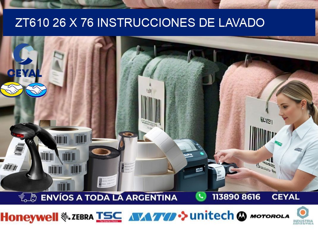 ZT610 26 x 76 INSTRUCCIONES DE LAVADO