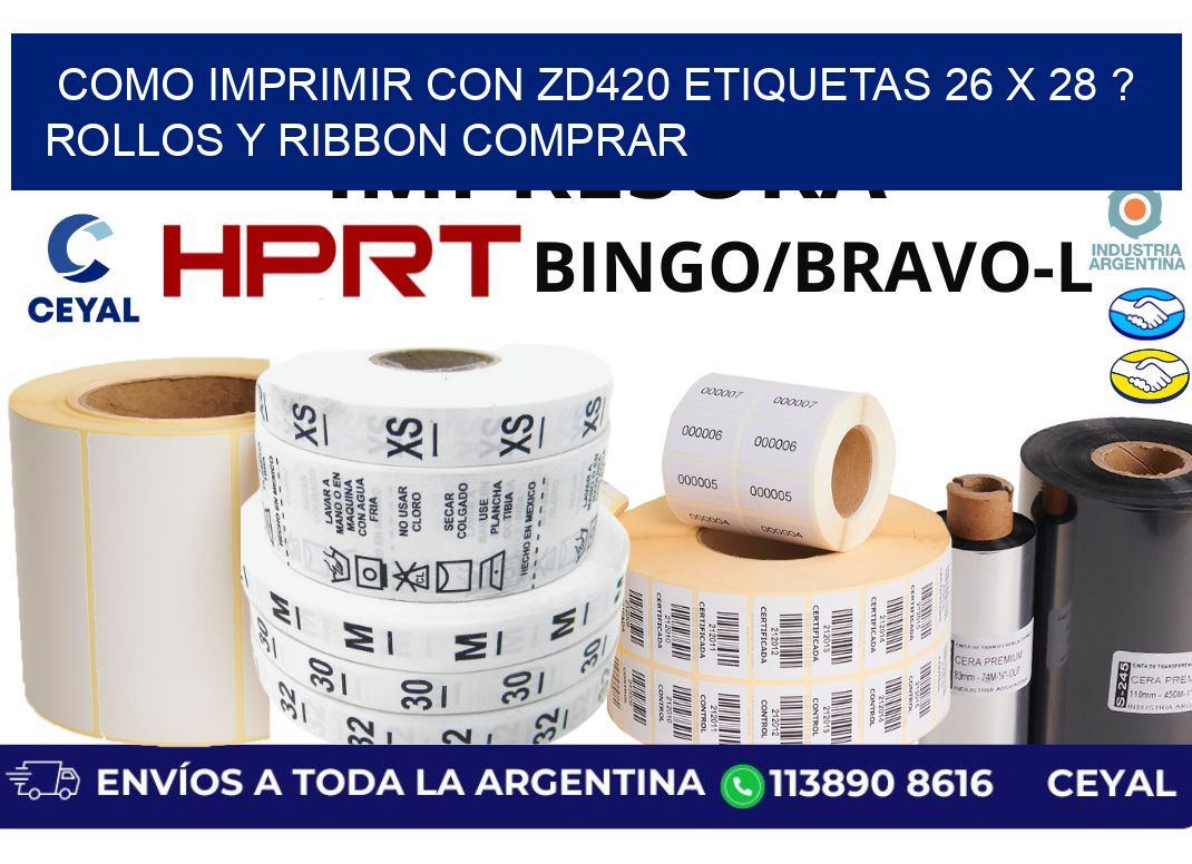 como imprimir con zd420 etiquetas 26 x 28 ? Rollos y Ribbon comprar