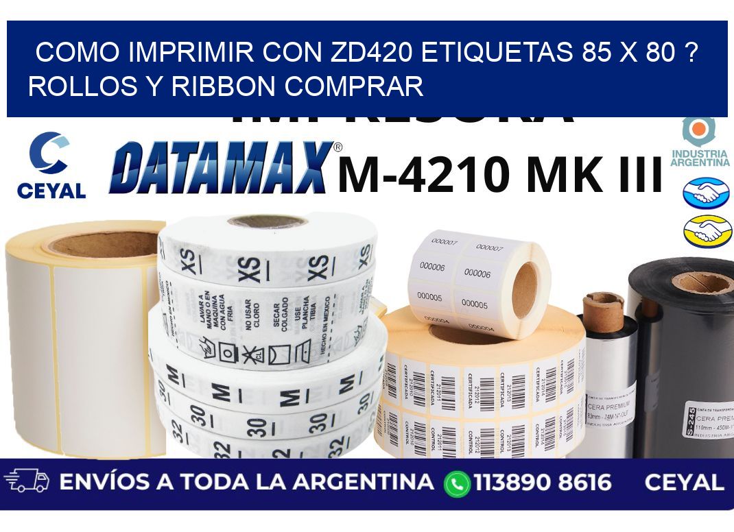 como imprimir con zd420 etiquetas 85 x 80 ? Rollos y Ribbon comprar