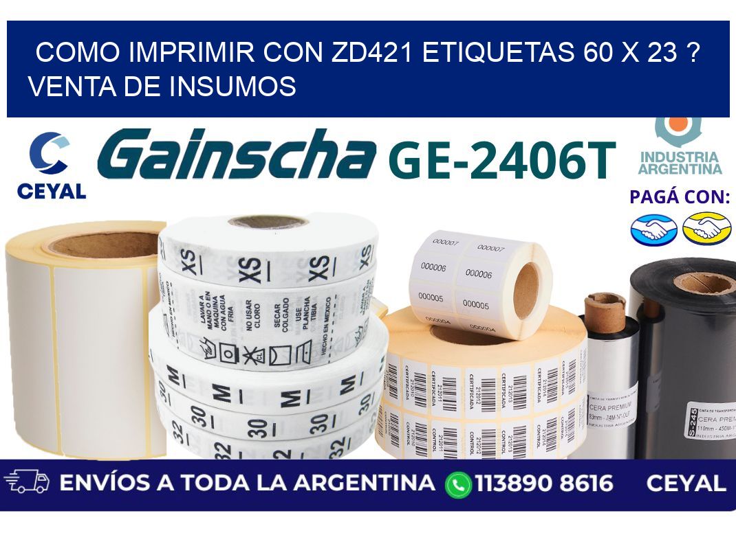 como imprimir con zd421 etiquetas 60 x 23 ? Venta de insumos