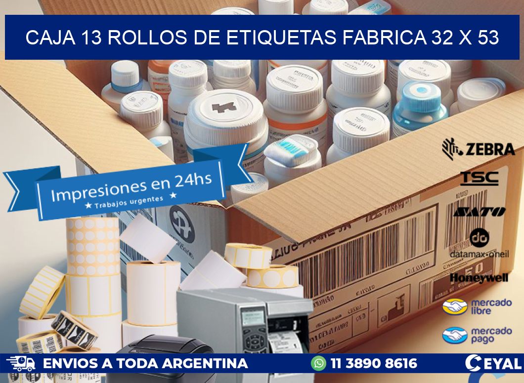 CAJA 13 ROLLOS DE ETIQUETAS FABRICA 32 x 53