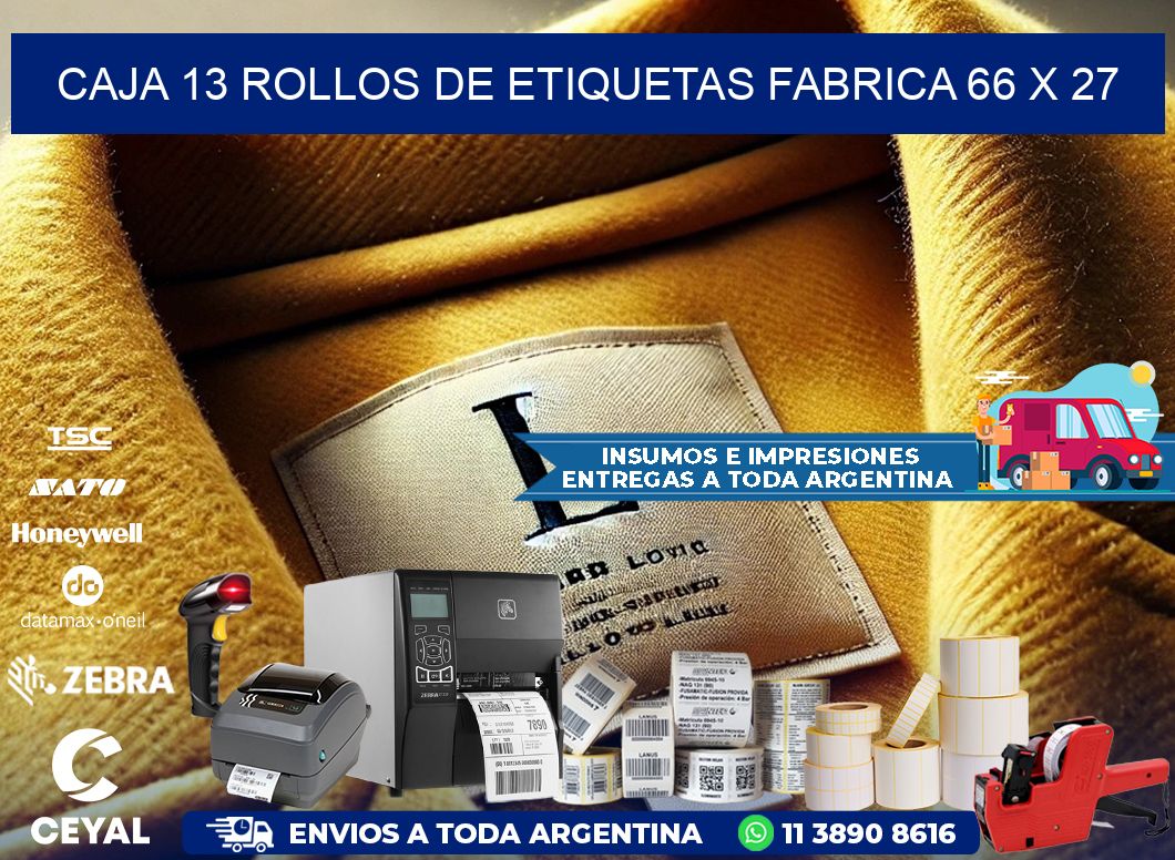 CAJA 13 ROLLOS DE ETIQUETAS FABRICA 66 x 27