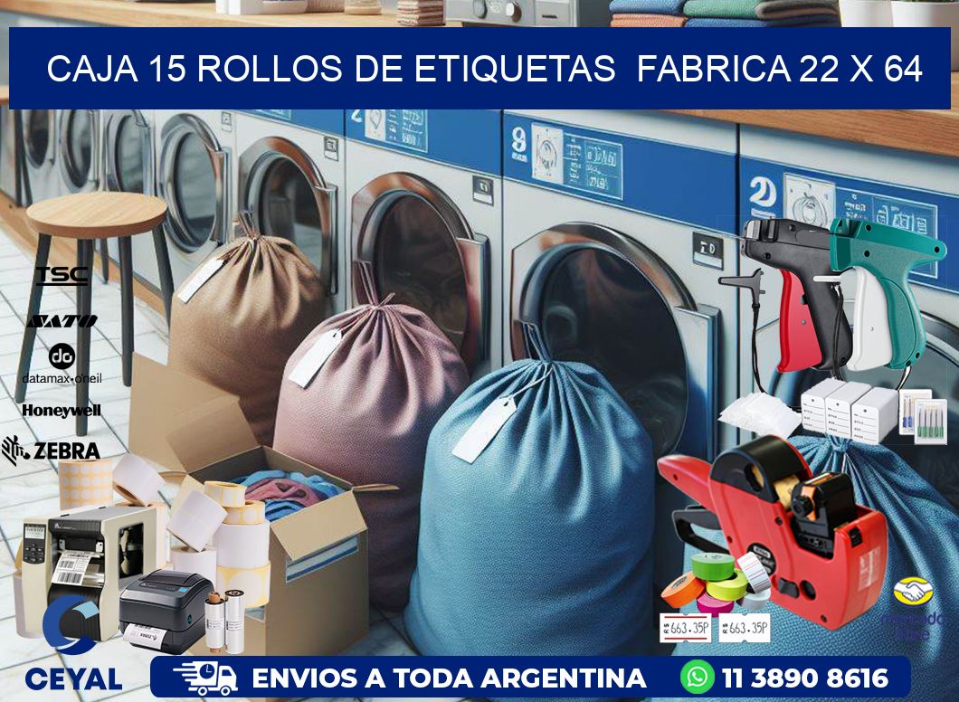 CAJA 15 ROLLOS DE ETIQUETAS  FABRICA 22 x 64
