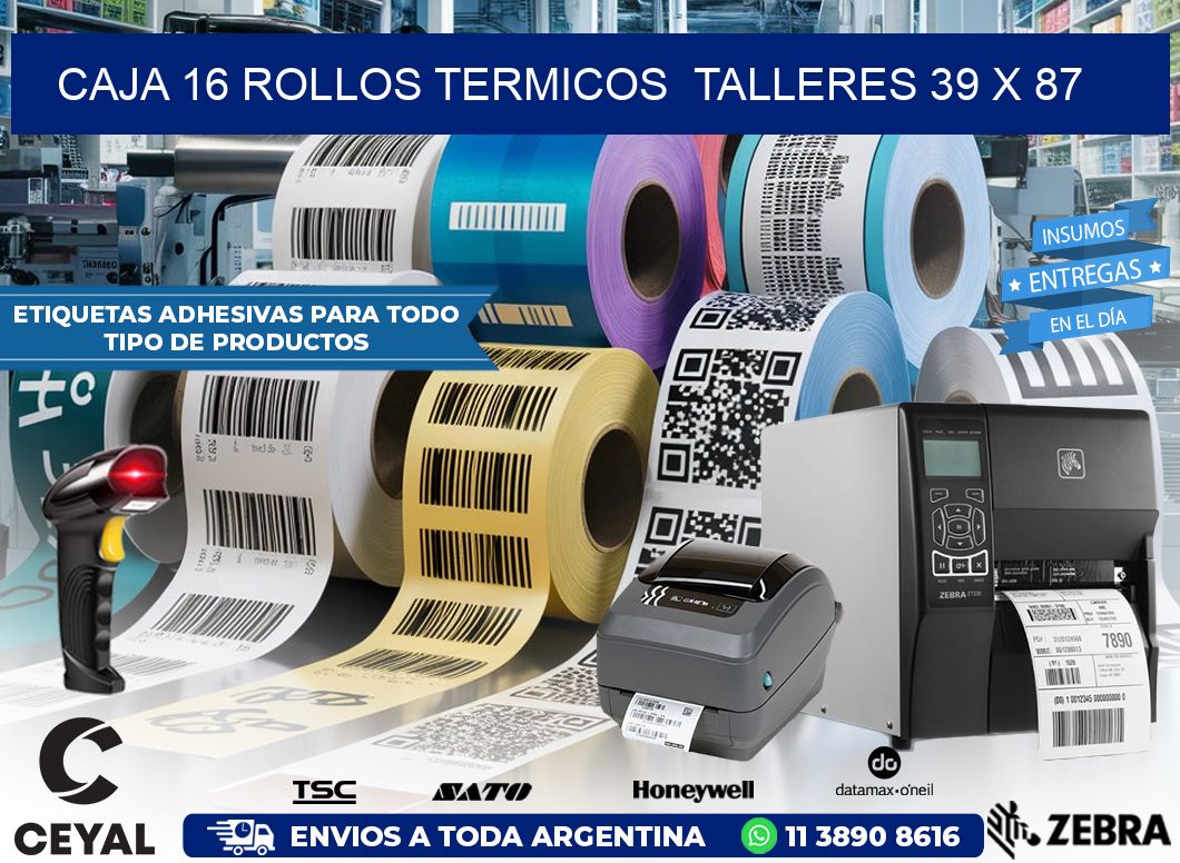 CAJA 16 ROLLOS TERMICOS  TALLERES 39 x 87