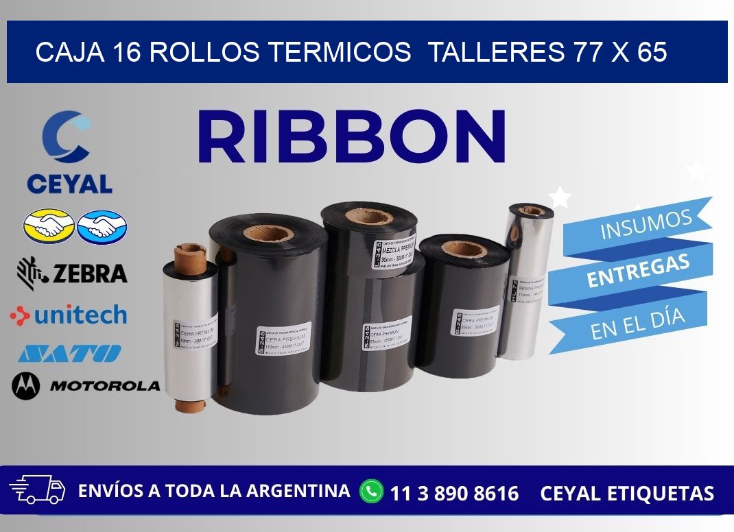 CAJA 16 ROLLOS TERMICOS  TALLERES 77 x 65