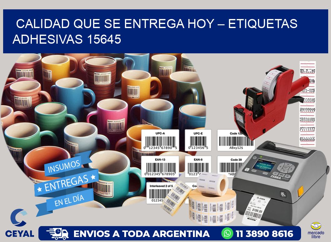 Calidad que se Entrega Hoy – Etiquetas Adhesivas 15645