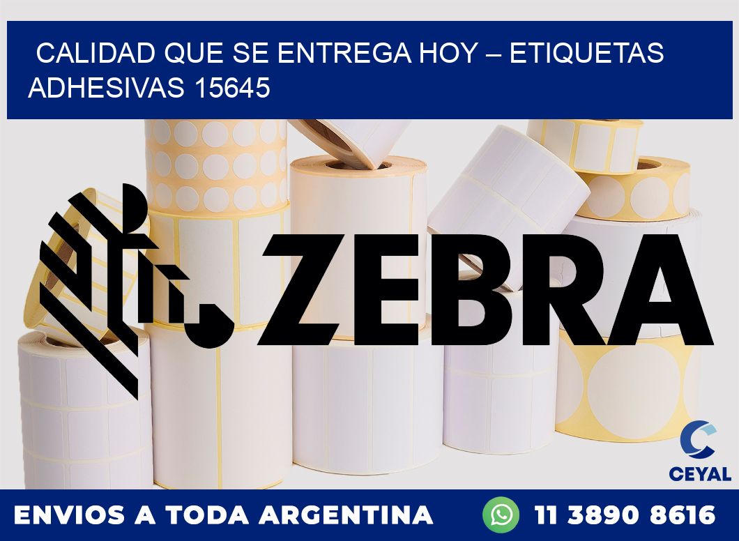 Calidad que se Entrega Hoy – Etiquetas Adhesivas 15645