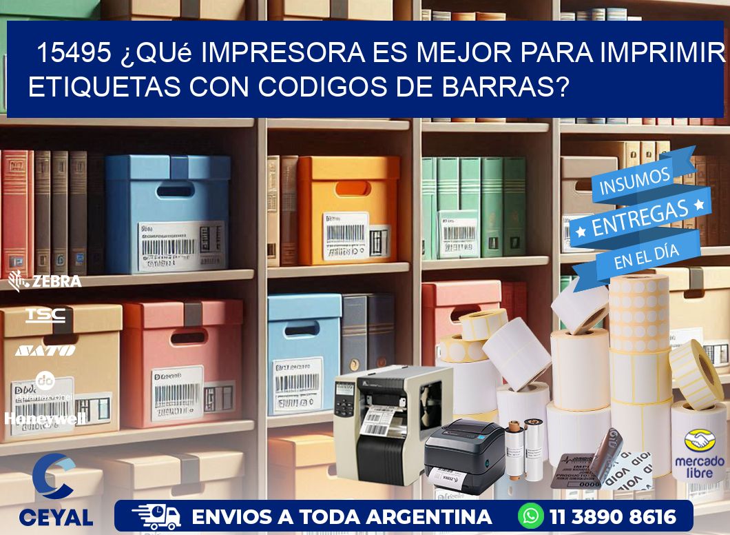 15495 ¿Qué impresora es mejor para imprimir etiquetas con codigos de barras?