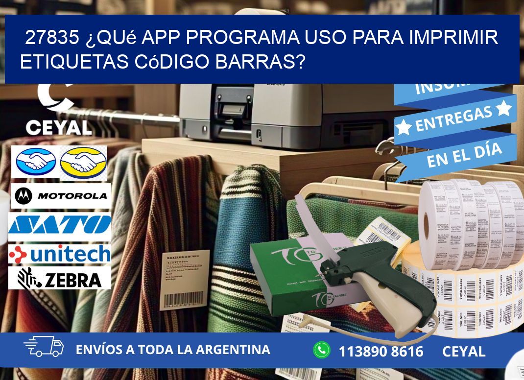 27835 ¿Qué app programa uso para imprimir etiquetas código barras?