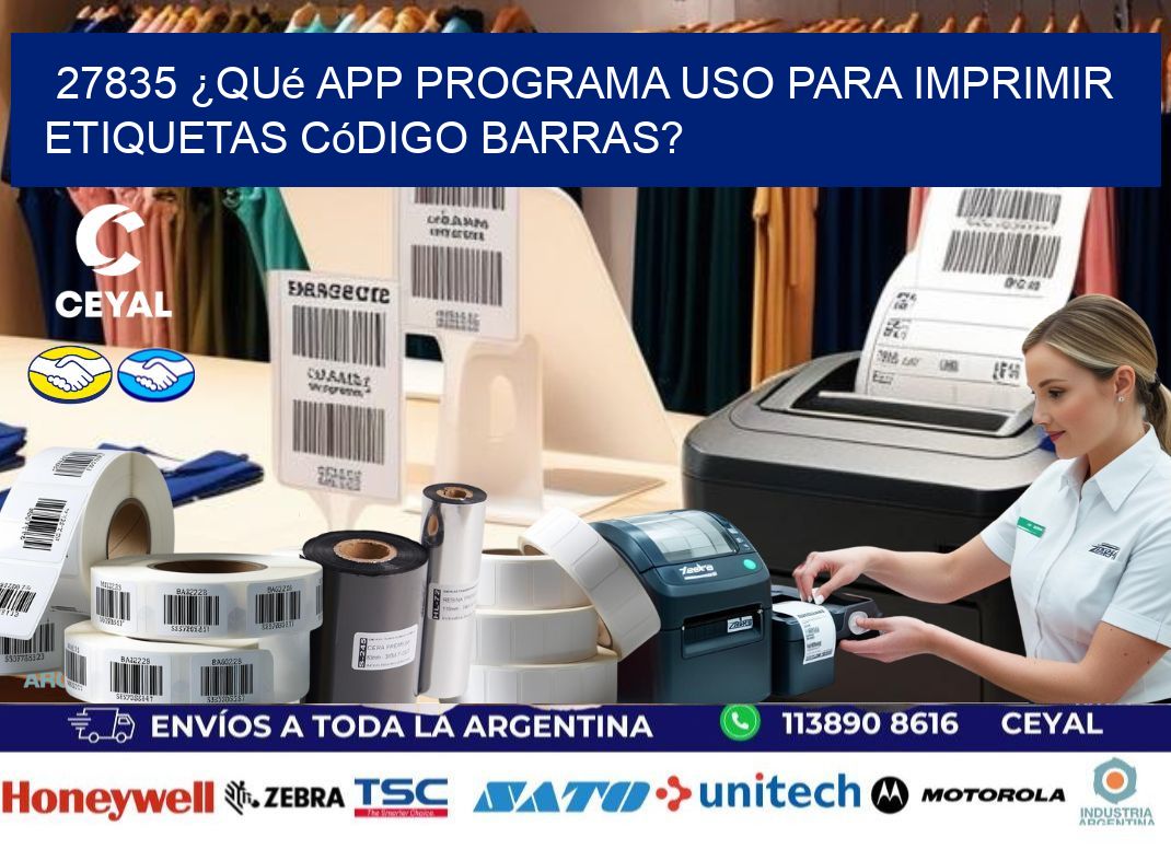 27835 ¿Qué app programa uso para imprimir etiquetas código barras?