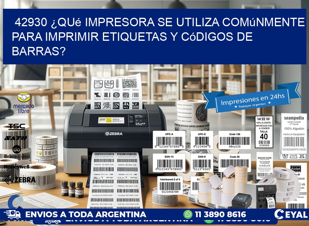 42930 ¿Qué impresora se utiliza comúnmente para imprimir etiquetas y códigos de barras?