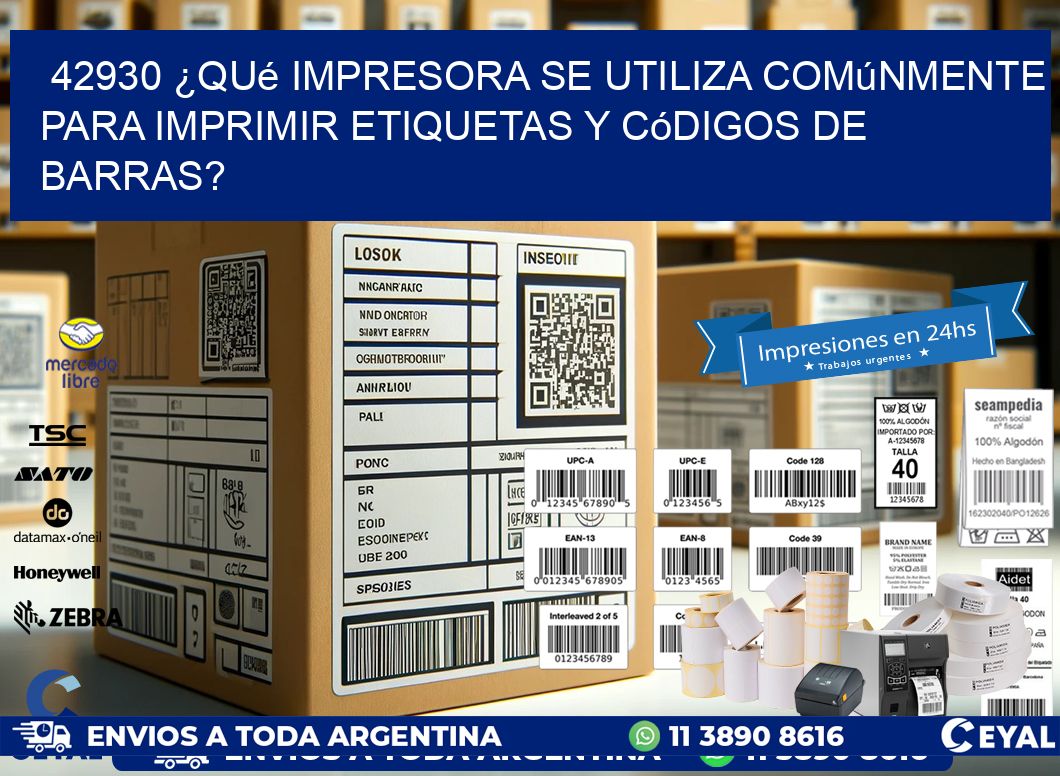 42930 ¿Qué impresora se utiliza comúnmente para imprimir etiquetas y códigos de barras?