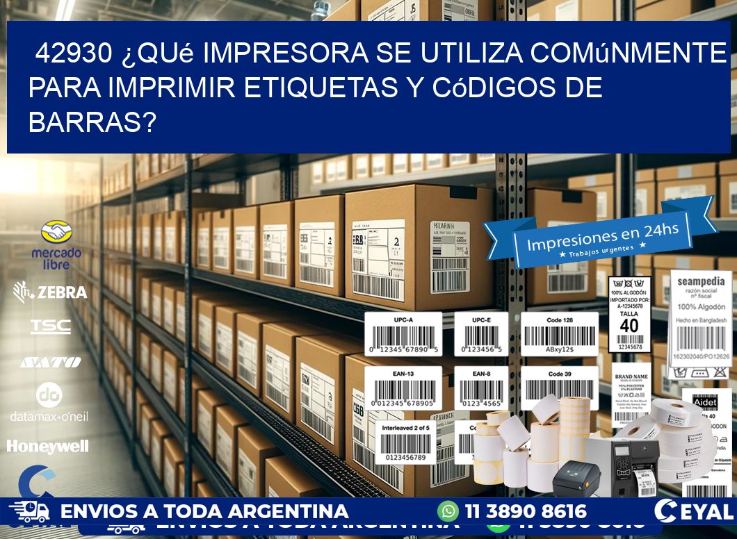 42930 ¿Qué impresora se utiliza comúnmente para imprimir etiquetas y códigos de barras?
