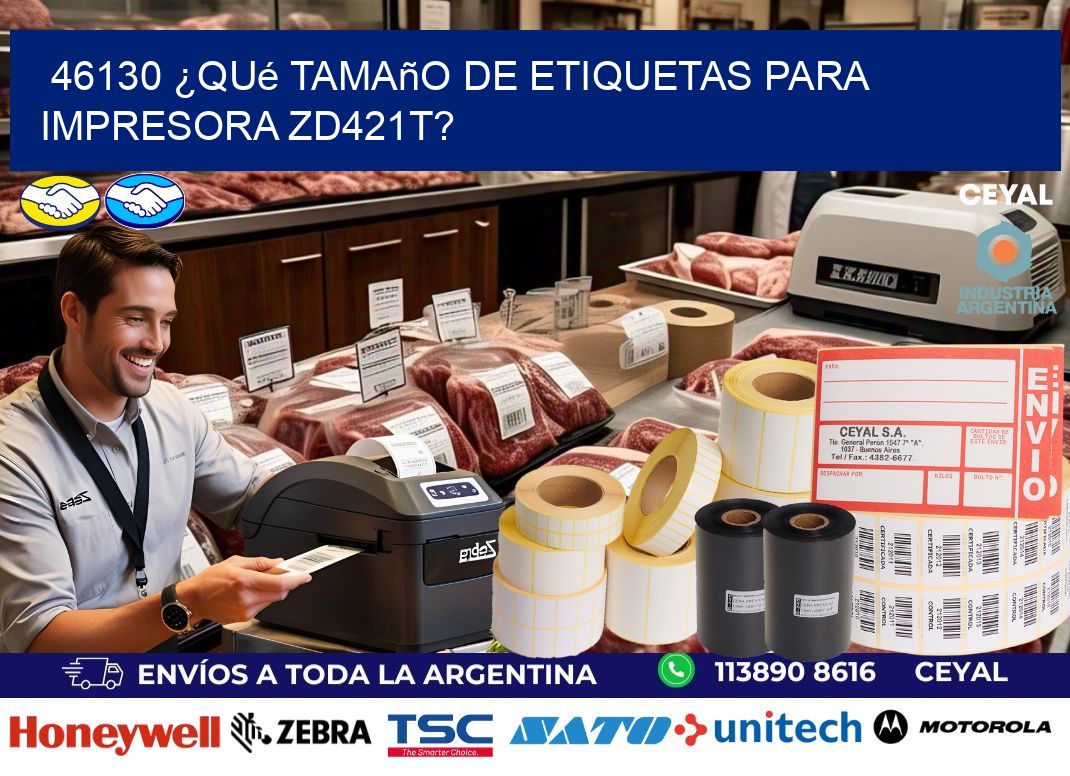 46130 ¿Qué tamaño de etiquetas para  impresora zd421t?