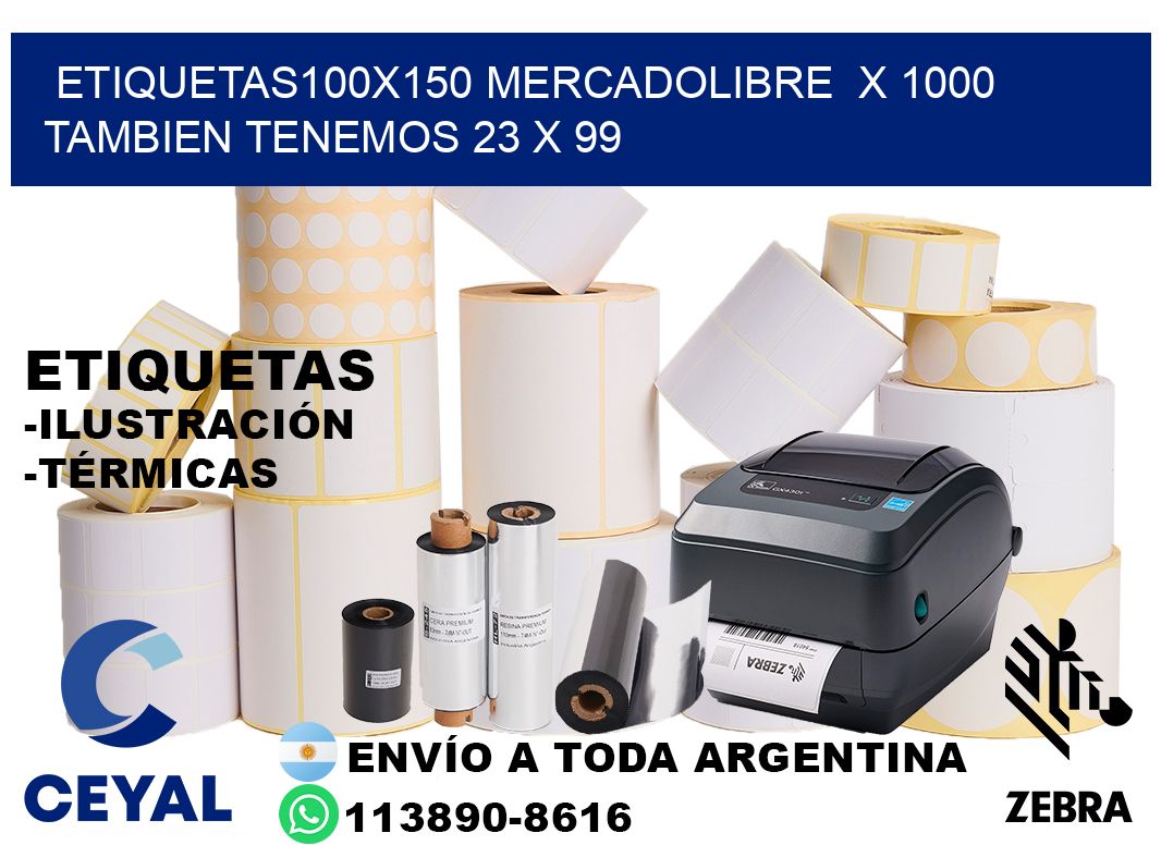 etiquetas100x150 mercadolibre x 1000 tambien tenemos 23 x 99