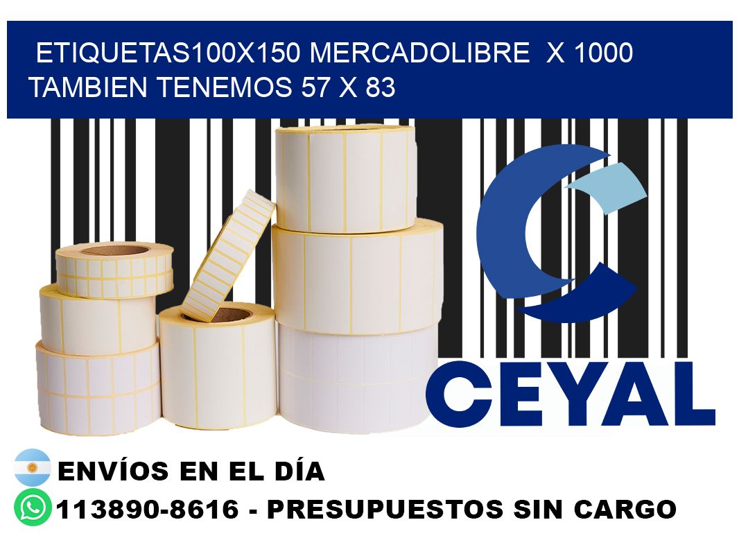 etiquetas100x150 mercadolibre  x 1000 tambien tenemos 57 x 83