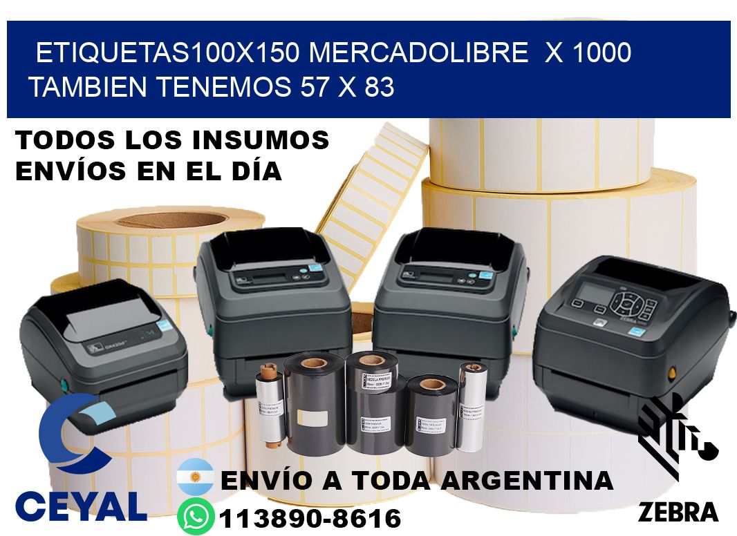 etiquetas100x150 mercadolibre  x 1000 tambien tenemos 57 x 83