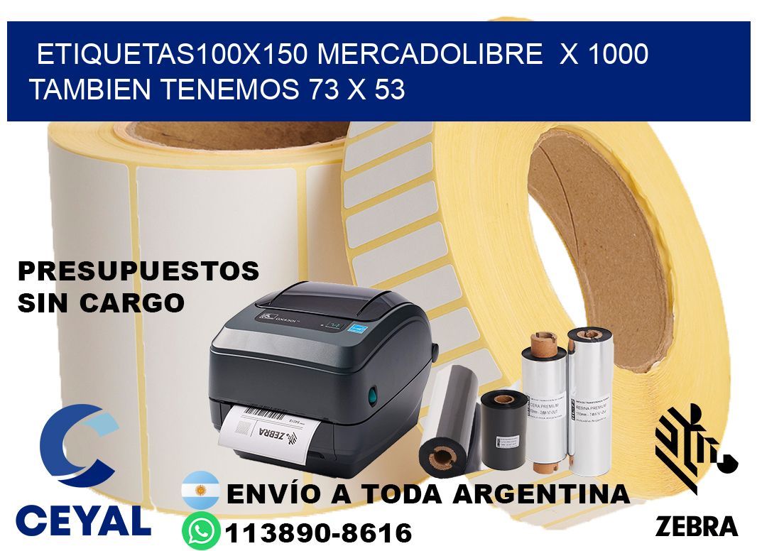 etiquetas100x150 mercadolibre  x 1000 tambien tenemos 73 x 53