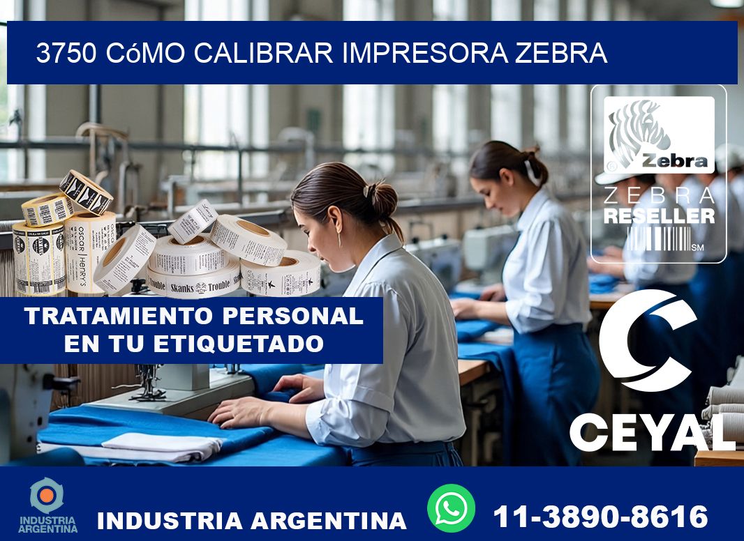 3750 cómo calibrar impresora zebra