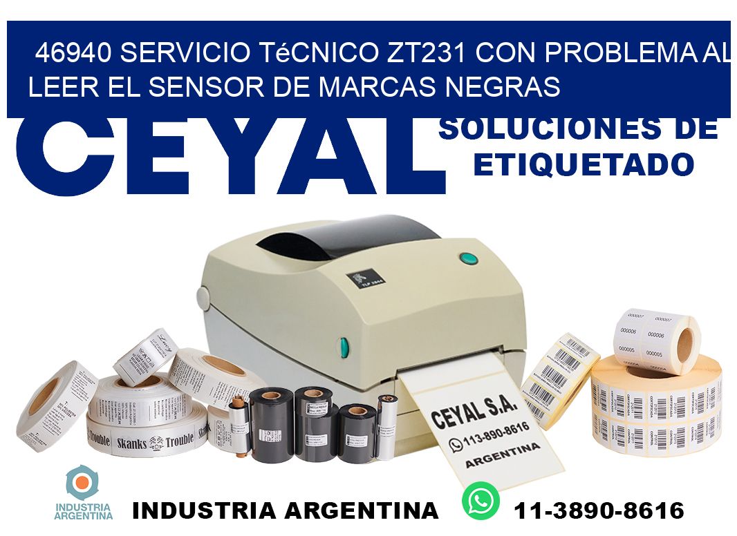 46940 servicio técnico zt231 con problema al leer el sensor de marcas negras