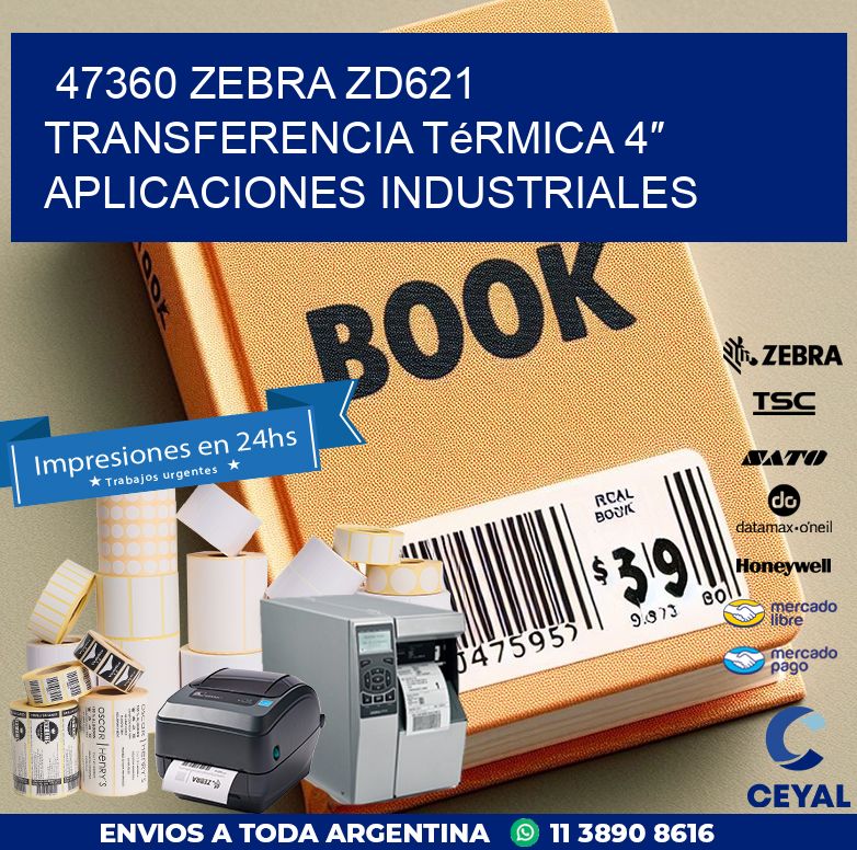 47360 Zebra ZD621 transferencia térmica 4″ aplicaciones industriales
