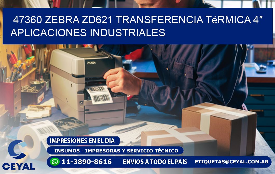 47360 Zebra ZD621 transferencia térmica 4″ aplicaciones industriales