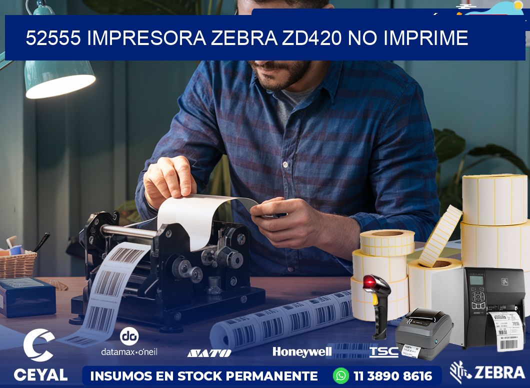 52555 Impresora Zebra ZD420 no imprime