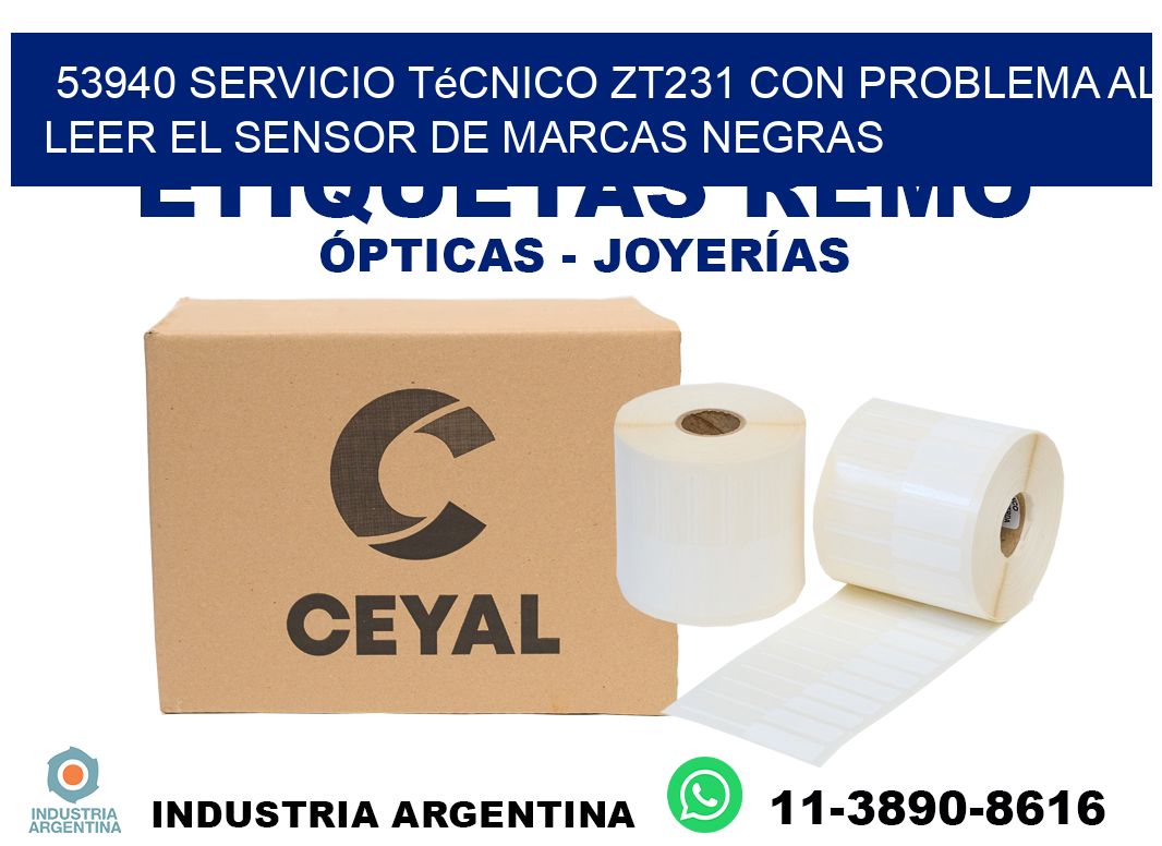 53940 servicio técnico zt231 con problema al leer el sensor de marcas negras