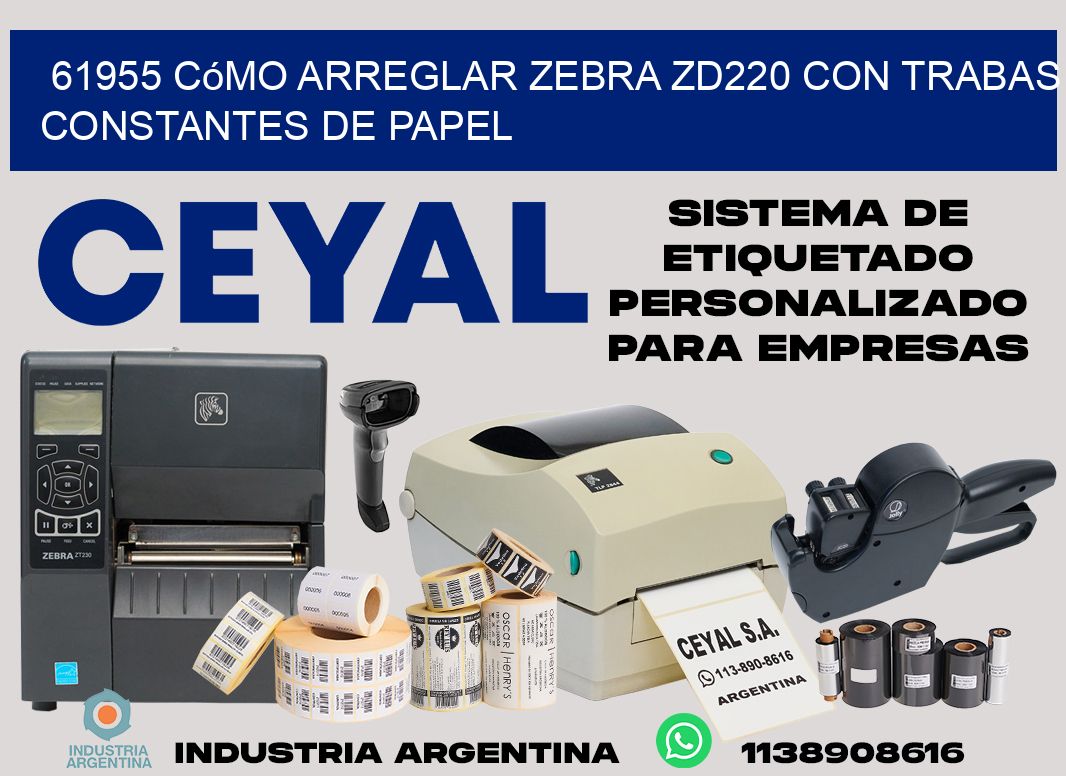 61955 cómo arreglar zebra zd220 con trabas constantes de papel