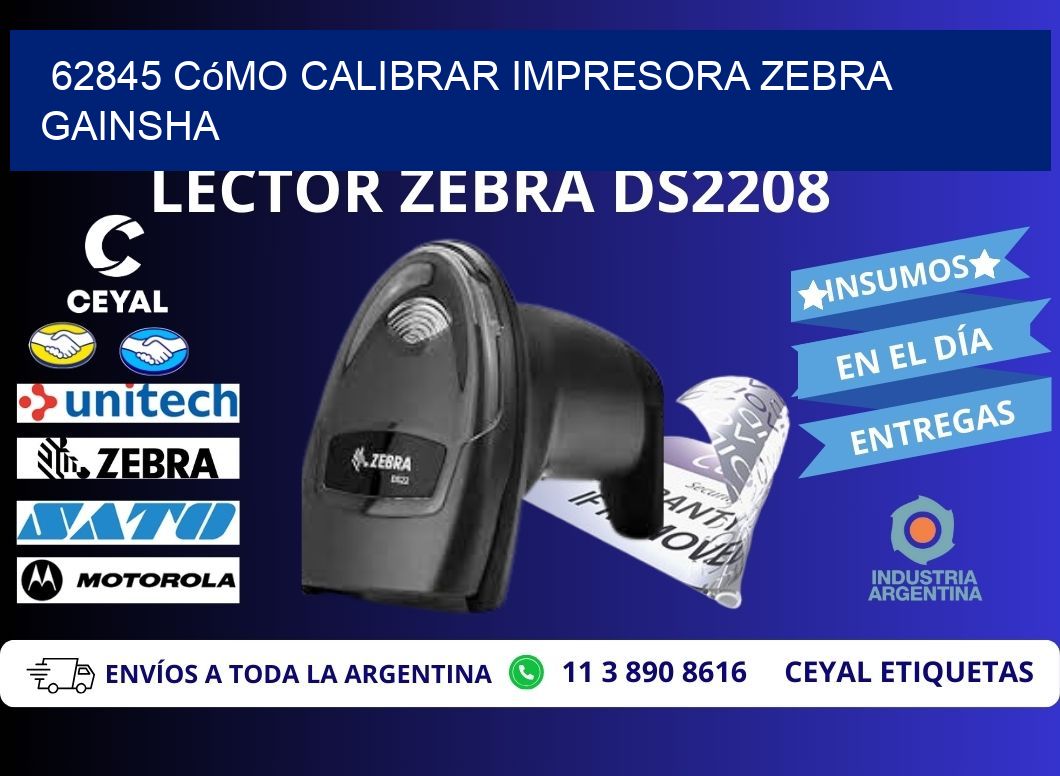 62845 cómo calibrar impresora zebra GAINSHA