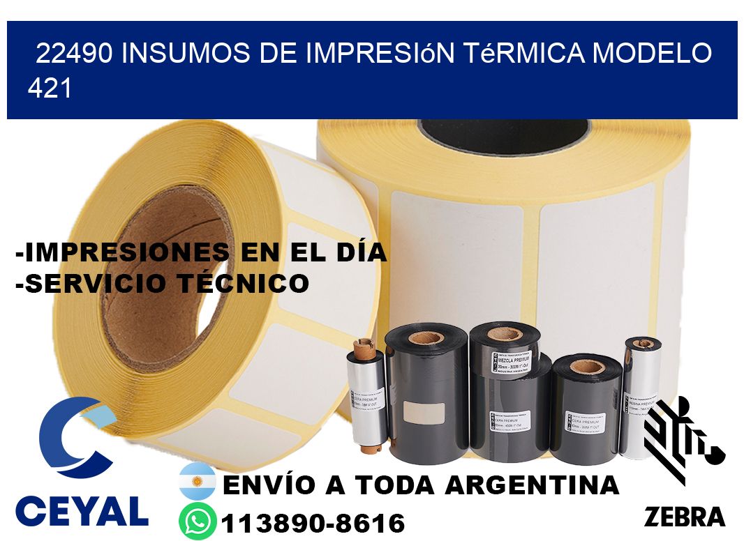 22490 insumos de impresión térmica modelo 421