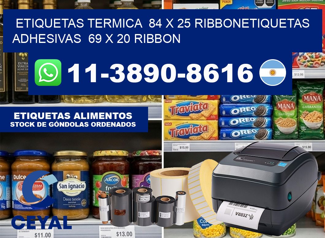 Etiquetas termica  84 x 25 ribbonEtiquetas adhesivas  69 x 20 ribbon