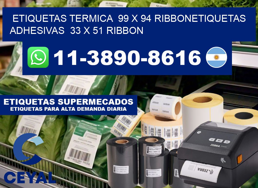 Etiquetas termica  99 x 94 ribbonEtiquetas adhesivas  33 x 51 ribbon