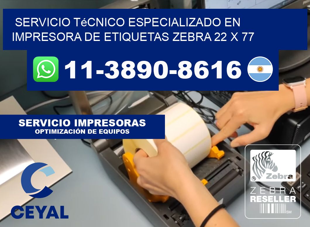 Servicio Técnico Especializado en Impresora de Etiquetas Zebra 22 x 77