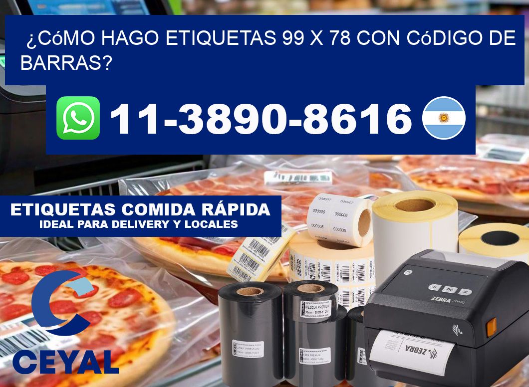 ¿Cómo hago etiquetas 99 x 78 con código de barras?