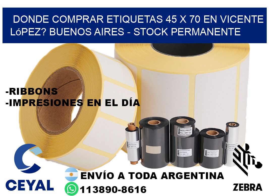 Donde Comprar etiquetas 45 x 70 en Vicente López? Buenos Aires - Stock permanente