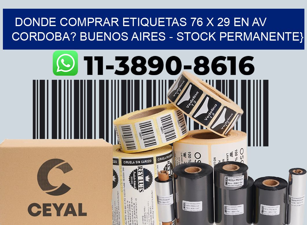 Donde Comprar etiquetas 76 x 29 en AV CORDOBA? Buenos Aires - Stock permanente}