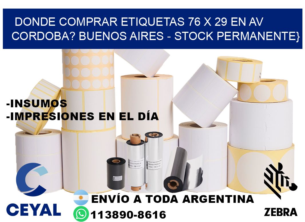 Donde Comprar etiquetas 76 x 29 en AV CORDOBA? Buenos Aires - Stock permanente}