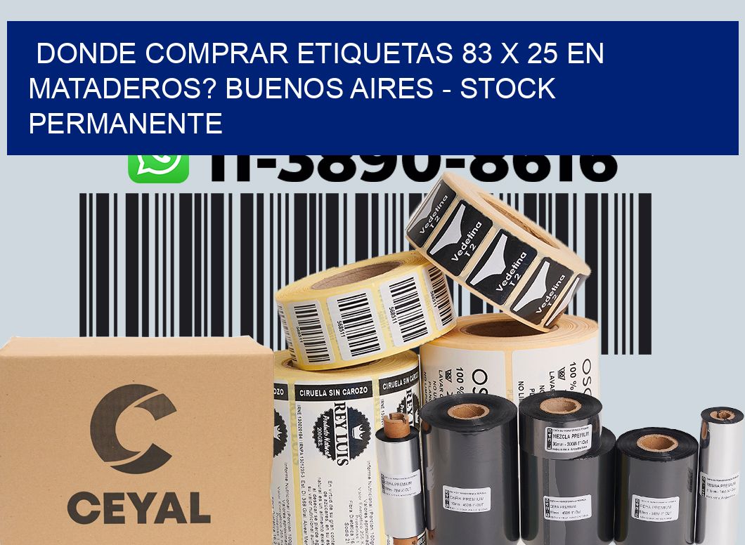 Donde Comprar etiquetas 83 x 25 en MATADEROS? Buenos Aires - Stock permanente