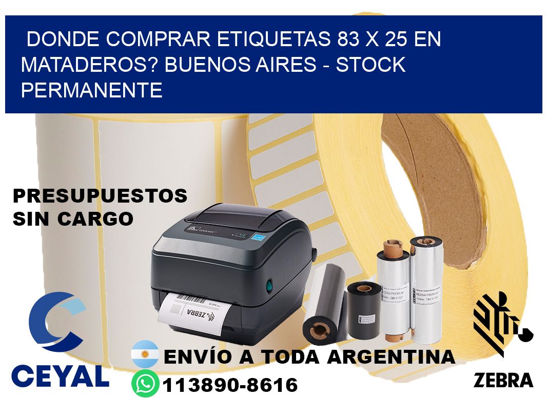 Donde Comprar etiquetas 83 x 25 en MATADEROS? Buenos Aires - Stock permanente