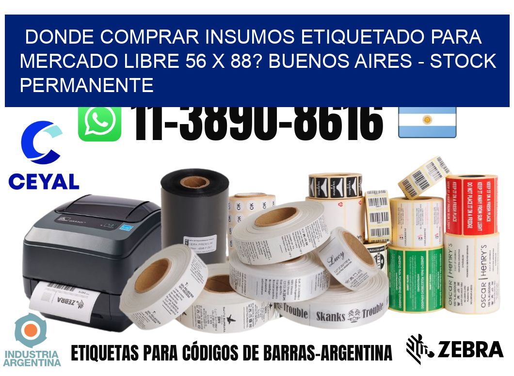 Donde Comprar insumos etiquetado para mercado libre 56 x 88? Buenos Aires - Stock permanente