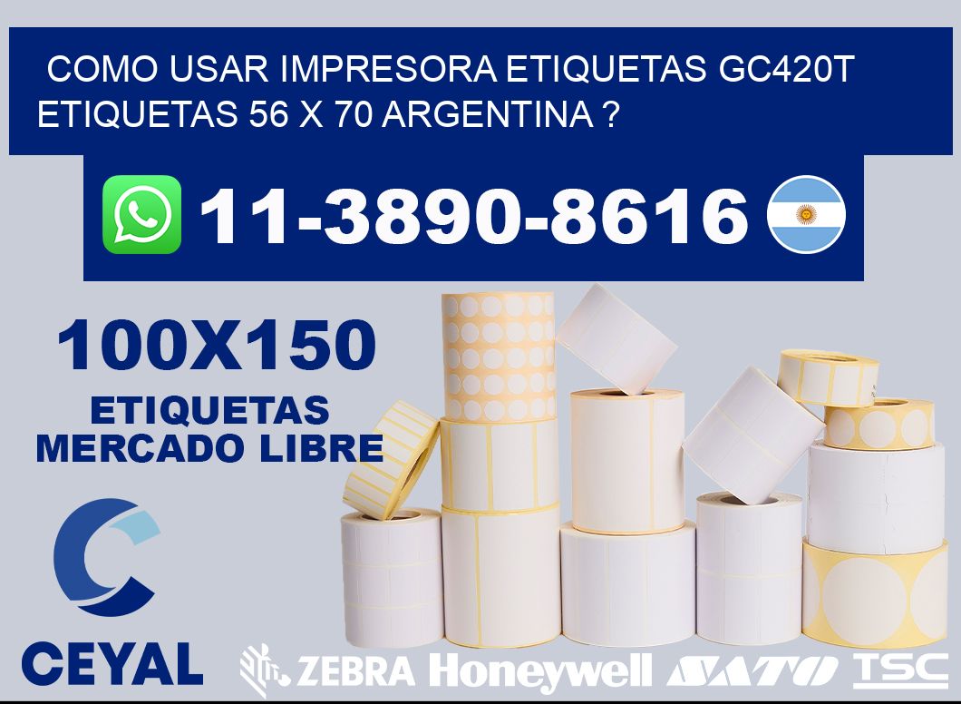 como usar impresora etiquetas gc420t etiquetas 56 x 70 argentina ?
