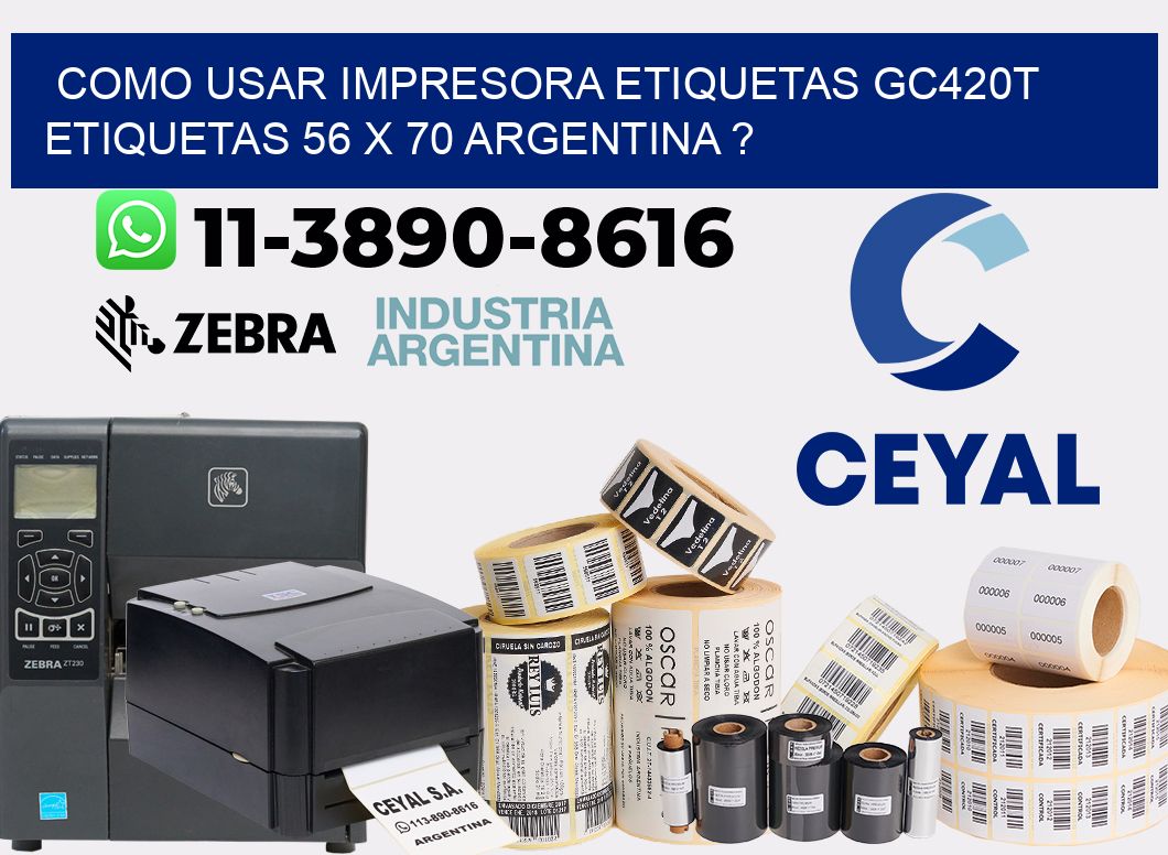como usar impresora etiquetas gc420t etiquetas 56 x 70 argentina ?