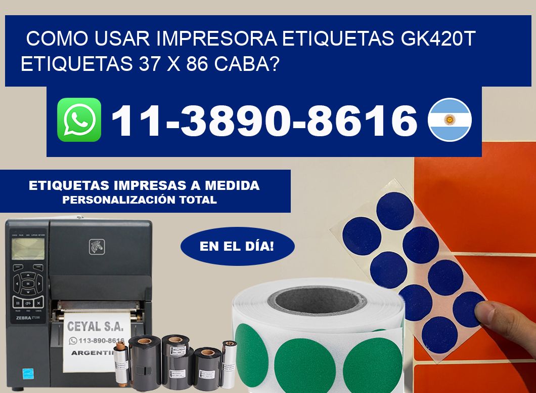 como usar impresora etiquetas gk420t etiquetas 37 x 86 CABA?