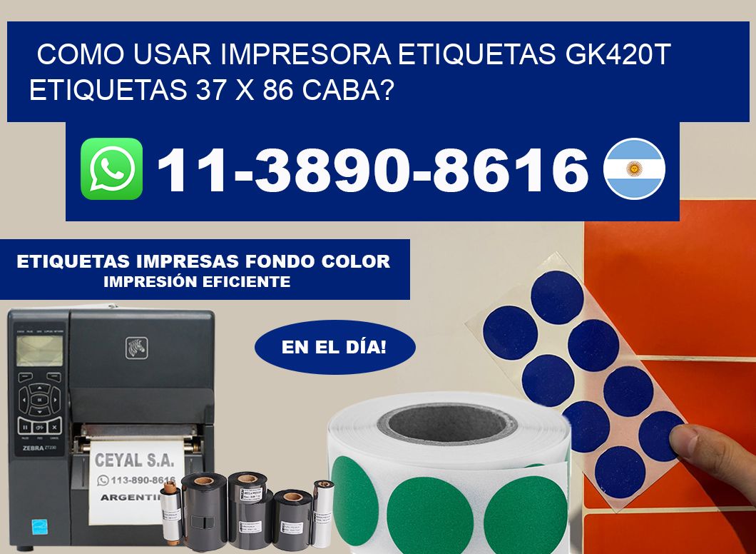 como usar impresora etiquetas gk420t etiquetas 37 x 86 CABA?