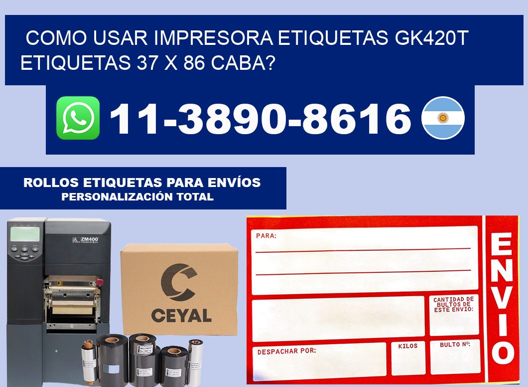 como usar impresora etiquetas gk420t etiquetas 37 x 86 CABA?