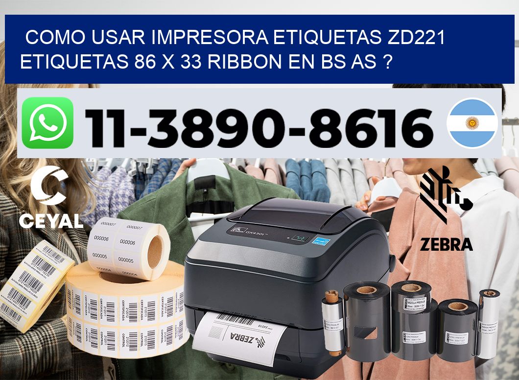 como usar impresora etiquetas zd221 etiquetas 86 x 33 ribbon en BS AS ?