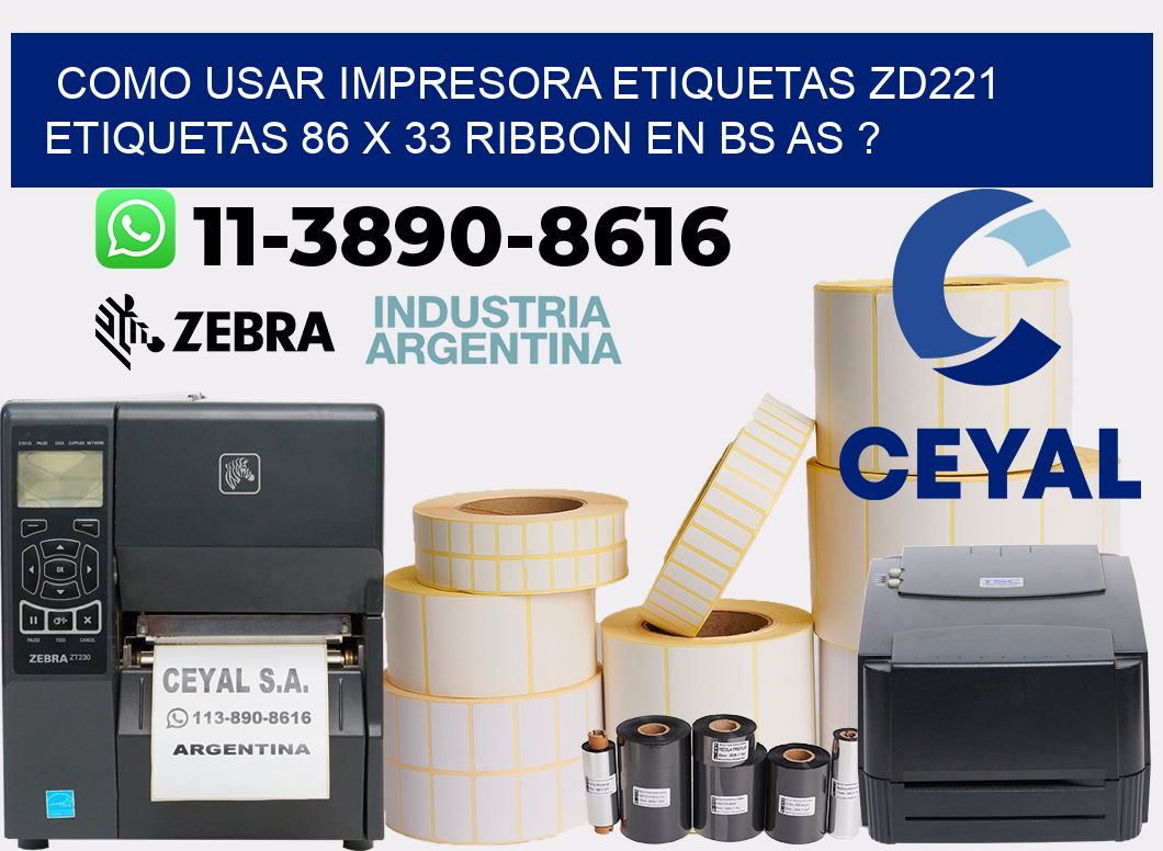 como usar impresora etiquetas zd221 etiquetas 86 x 33 ribbon en BS AS ?